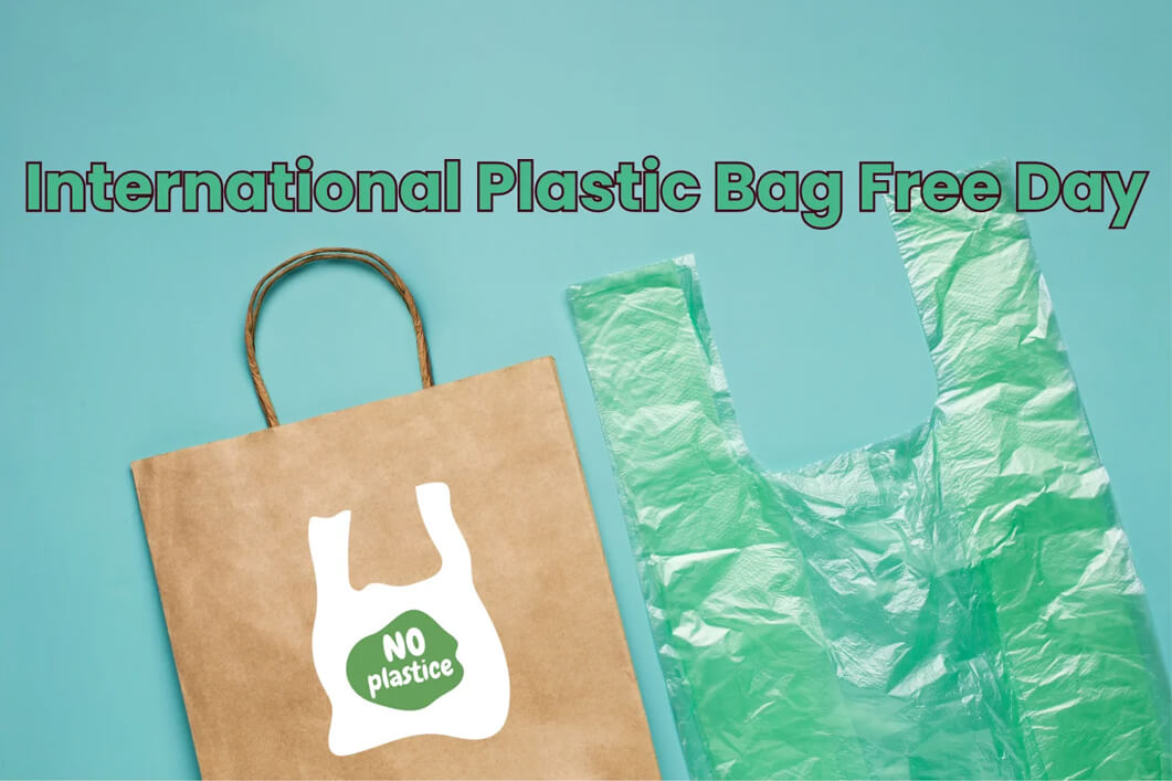 Celebrating International Plastic Bag Free Day: A Step Towards a Sustainable Future